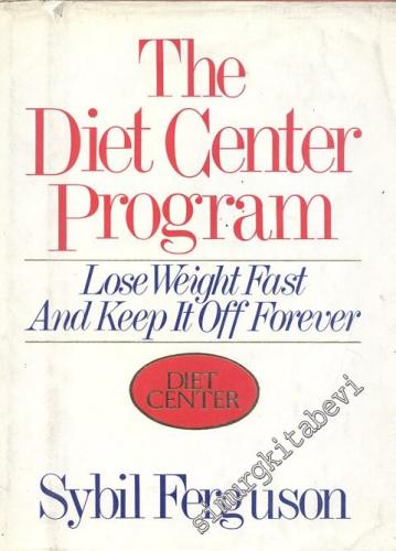 The Diet Center Program: Lose Weight Fast and Keep it off Forever -