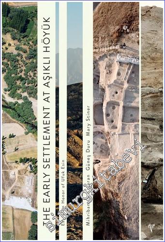 The Early Settlement at Aşıklı Höyük : Essays in Honor of Ufuk Esin -        2018