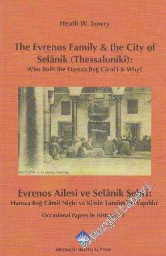 The Evrenos Family and the City of Selanik (Thessaloniki): Who Built the Hamza Beğ Cami'i and Why? - Evrenos Ailesi ve Selanik Şehri: Hamza Beğ Camii Niçin ve Kimin Tarafından Yapıldı? -