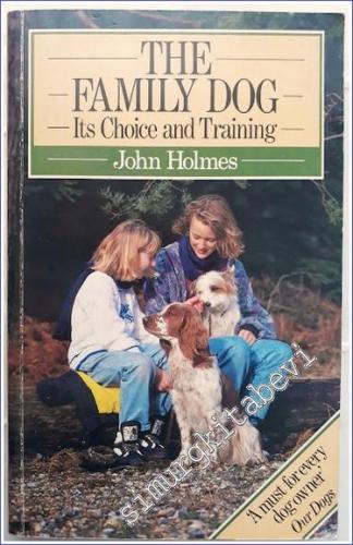The Family Dog : Its Choice and Training - A Practical Guide For Every Dog Owner - 1993