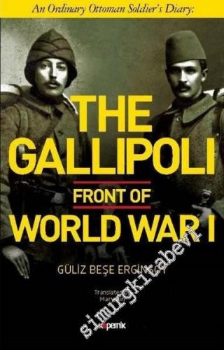 The Gallipoli Front of World War 1 : An Ordinary Ottoman Soldier's Diary -        2019