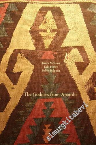 The Goddess from Anatolia [4 Volume Set] (Volume 1: Plates; Volume 2: Çatal Höyük and Anatolian Kilims; Volume 3: Environtment, Cult and Culture; Volume 4: Anatolian Kilims Past and Present ) -        1989