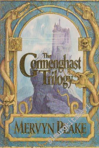The Gormenghast Triology: Titus Groan / Gormenghast / Titus Alone