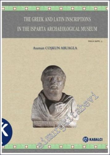 The Greek and Latin Inscriptions In The Isparta Archaeological Museum 