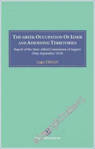 The Greek Occupation Of İzmir And Adjoining Territories : Report Of Th