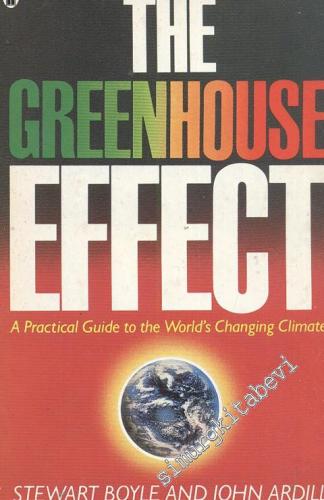 The Green House Effect: A Practical Guide To The World's Changing Clim