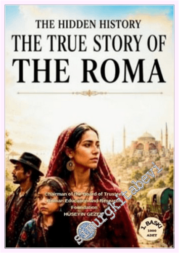 The Hidden History The True Story of the Roma -