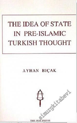 The Idea of State In Pre - Islamic Turkish Thought -        2004