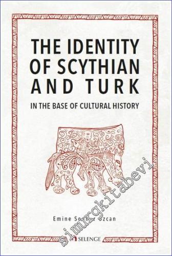 The Identity of Scythian and Turk in the Base of Cultural History - 2023