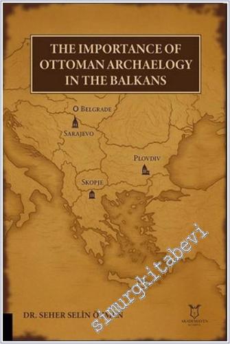 The Importance of Ottoman Archaeology in the Balkans -        2025