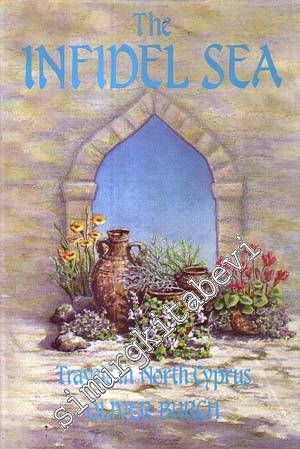 The Infidel Sea Travels in North Cyprus  CİLTLİ -        1990