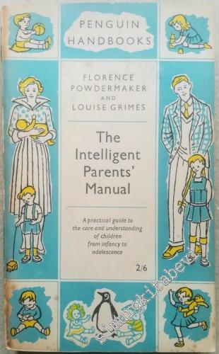 The Intelligent Parents' Manual: A Practical Guide to Care and Underst