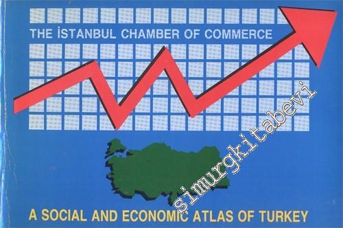 The Istanbul Chamber of Commerce: A Social and Economy Atlas of Turkey