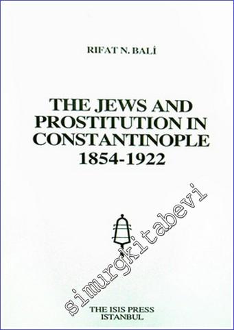 The Jews and Prostitution in Constantinople 1854 -1922