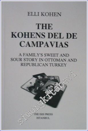 The Kohens del de Campavias : A Family's Sweet and Sour Story in Ottoman and Republican Turkey -        2004