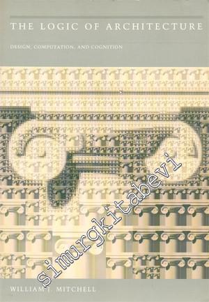 The Logic of Architecture: Desing, Computation and Cognition -