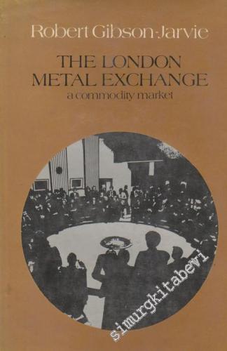The London Metal Exchange: A Commodity Market -