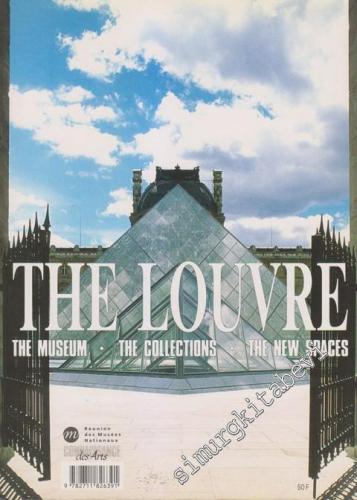 The Louvre: The Museum, The Collections, The New Spaces