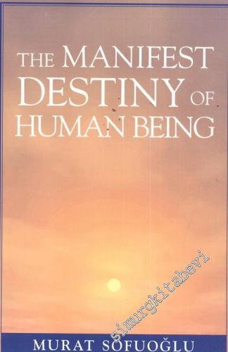 The Manifest Destiny of Human Being -