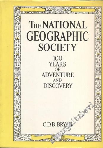 The National Geographic Society 100 Years of Adventure and Disvovery  -