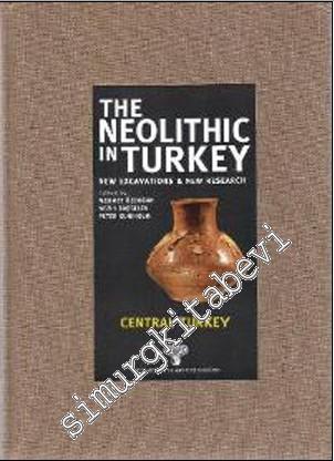 The Neolithic in Turkey 3: New Excavations and New Research - Central Turkey  -        2012