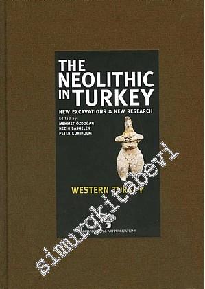 The Neolithic in Turkey 4: New Excavations and New Research - Western Turkey -
