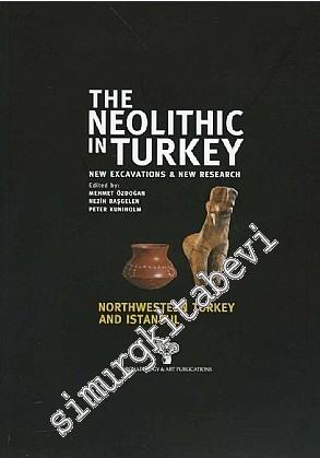 The Neolithic in Turkey 5: New Excavations and New Research - Central Turkey Northwestern Turkey and Istanbul -