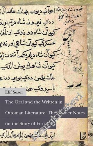 The Oral and the Written in Ottoman Literature: The Reader Notes on the Story of Firuzşâh -   11