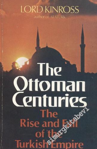 The Ottoman Centuries: The Rise and Fall of the Turkish Empire -