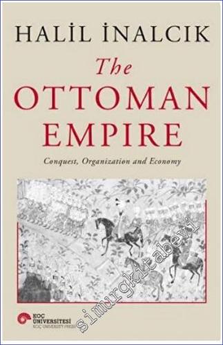 The Ottoman Empire: Conquest Organization and Economy CİLTLİ -        2023