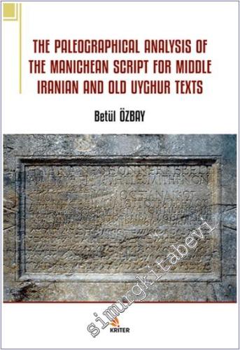 The Paleographical Analysis Of The Manichean Script For Middle Iranian And Old Uyghur Texts - 2024