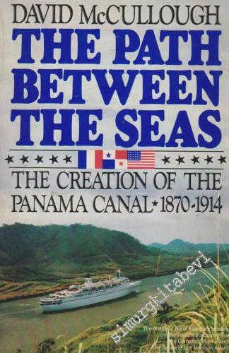 The Path Between The Seas: The Creation Of The Panama Canal 1870-1914 -