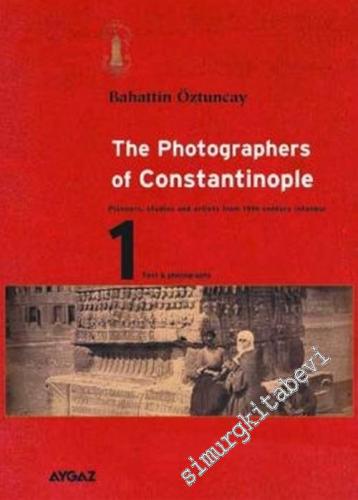The Photographers of Constantinople: Pioners, Studios and Artists From 19th Century Istanbul 2 Cilt TAKIM -        2003