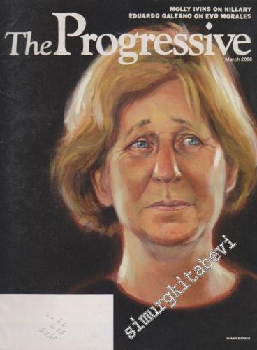 The Progressive Magazine - March 2006, Vol: 70, Number: 3