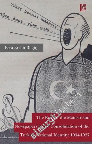 The Role of the Mainstream Newspapers in the Consolidation of the Turkish National -