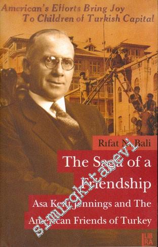 The Saga of a Friendship: Asa Kent Jennings and the American Friends of Turkey -