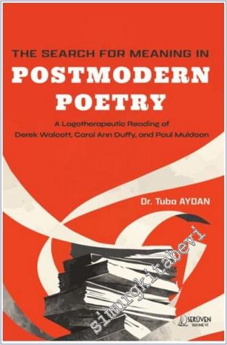 The Search For Meaning in Postmodern Poetry : A Logotherapeutic Reading of Derek Walcott - Carol Ann Duffy and Paul Muldoon -        2025