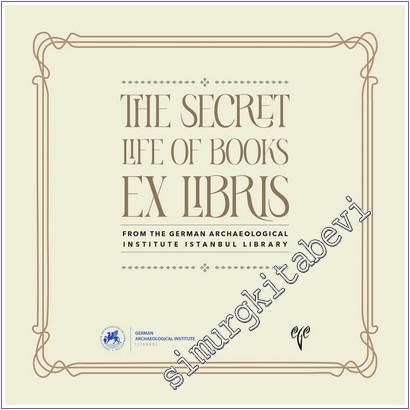 The Secret Life of Books Ex Libris - From the German Archaeological Institute Istanbul Library - 2025