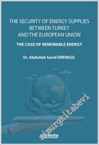 The Security Of Energy Supplies Between Turkey and The European Union - The Case Of Renewable Energy -        2025