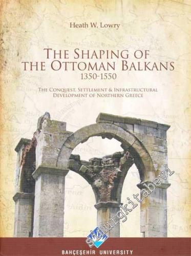 The Shaping of the Ottoman Balkans  -