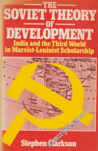 The Soviet Theory Of Development: Indian And The Third World İn Marxis