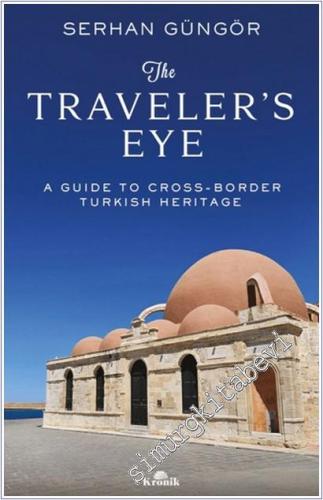 The Traveler's Eye: A Guide to Cross-Border Turkish Heritage - 2025