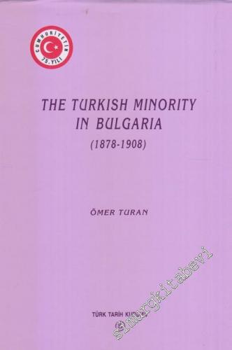 The Turkish Minority in Bulgaria : 1878 - 1908 CİLTLİ