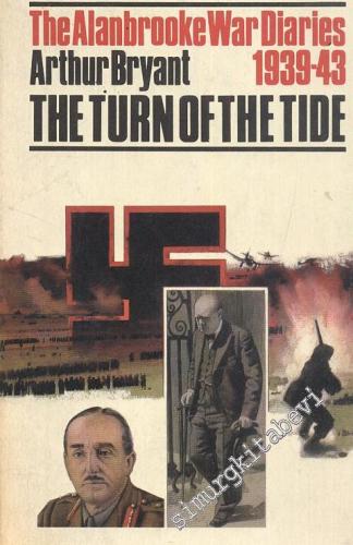 The Turn of the Tide (1939- 1943) : Based on the War Diaries of Field 