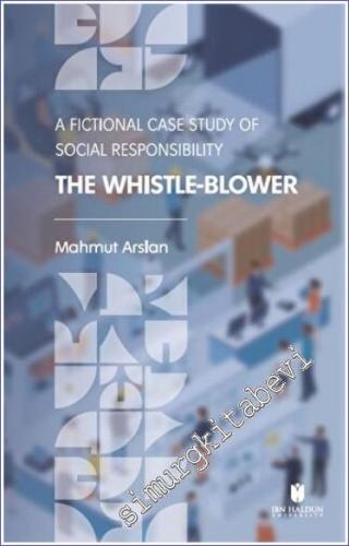 The Whistle-Blower : A Fictional Case Study of Social Responsibility -