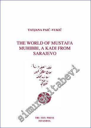 The World of Mustafa Muhibbi, A Kadı From Sarajevo -        2011