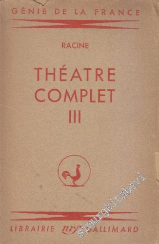 Theatre Complet Tome 3: Bajazet - Mithridate - Iphigenie -