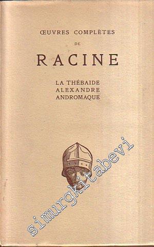 Théatre de 1664 à 1667: La Thebaide Alexandre Andromaque Jean Racine T