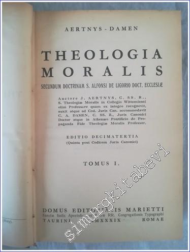 Theologia Moralis Secundum Doctrinam S. Alfonsi de Ligorio Doctoris Ecclesiae. - Tomus 1 -        1939