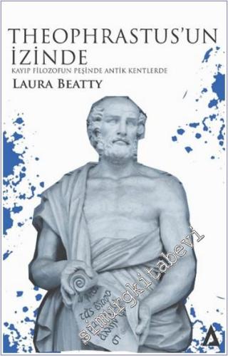 Theophrastus'un İzinde : Kayıp Filozofun Peşinde Antik Kentlerde -        2024